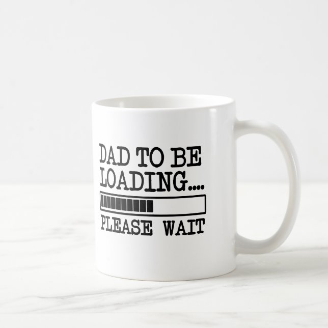 Dad to be Loading Please wait funny baby Coffee Mug (Right)