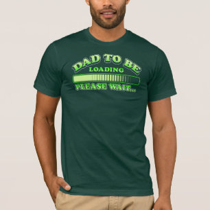 Dad To Be Loading Please Wait Future Father T-Shirt