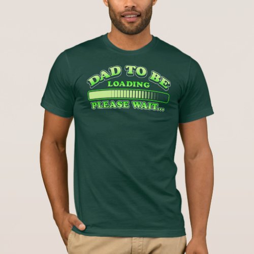 Dad To Be Loading Please Wait Future Father T_Shirt