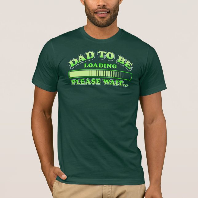 Dad To Be Loading Please Wait Future Father T-Shirt (Front)