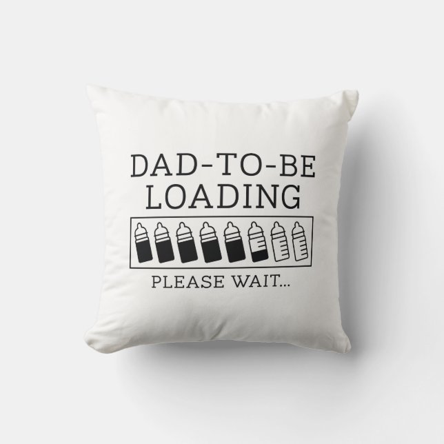 Dad To Be Loading Throw Pillow (Front)