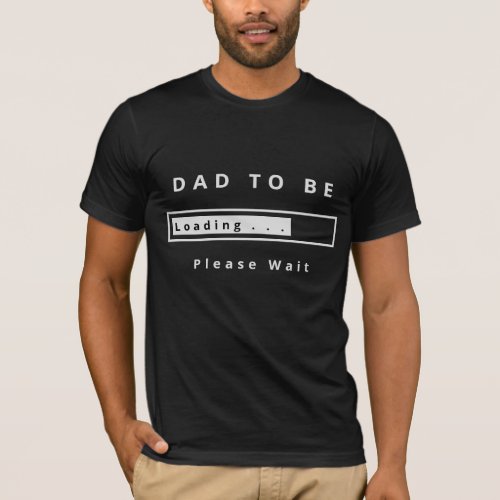 Dad To Be T_Shirt Funny _ Loading _ Please Wait
