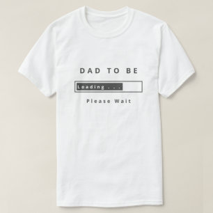 Dad To Be T-Shirt Gift Loading - Customizable