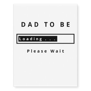 Dad To Be Temporary Tattoos Loading - Please Wait