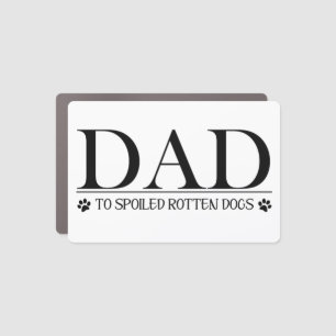 DAD to Spoiled Rotten Dogs Car Magnet