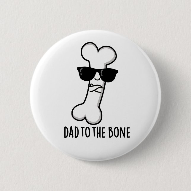 Dad To The Bone Funny Anatomy Pun  Button (Front)