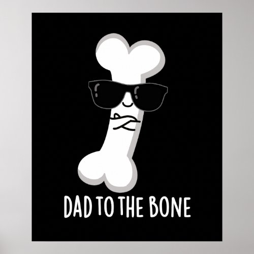 Dad To The Bone Funny Anatomy Pun Dark BG Poster