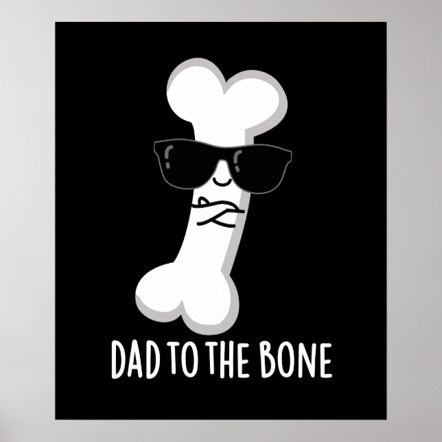 Dad To The Bone Funny Anatomy Pun Dark BG Poster (Front)