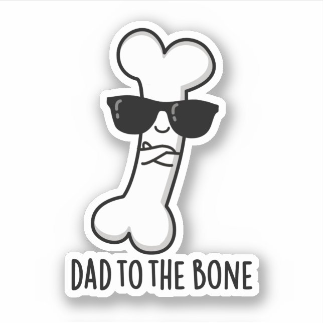 Dad To The Bone Funny Anatomy Pun  Sticker (Front)