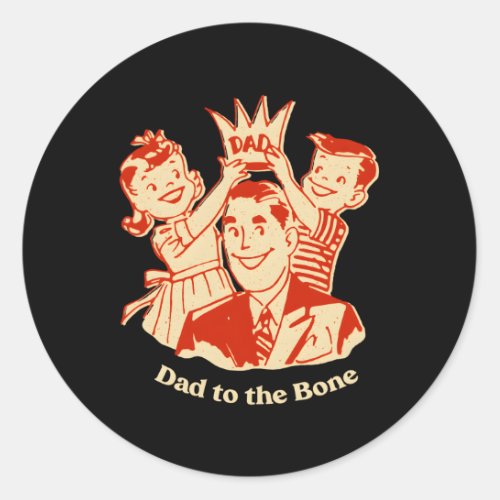 Dad To The Bone Parents Family Mom Dad Relatives H Classic Round Sticker