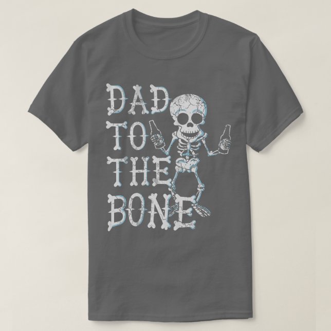 Dad To The Bone Skeleton Fathers Day Halloween T-Shirt (Design Front)