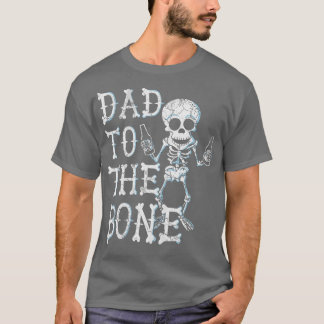 Dad To The Bone Skeleton Fathers Day Halloween T-Shirt