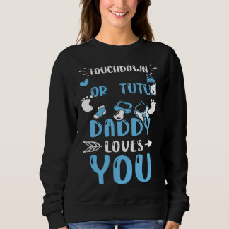 Dad Touchdown Or Tutu Daddy Loves You  Baby Boy Sweatshirt
