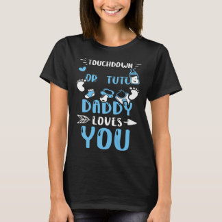 Dad Touchdown Or Tutu Daddy Loves You  Baby Boy T-Shirt