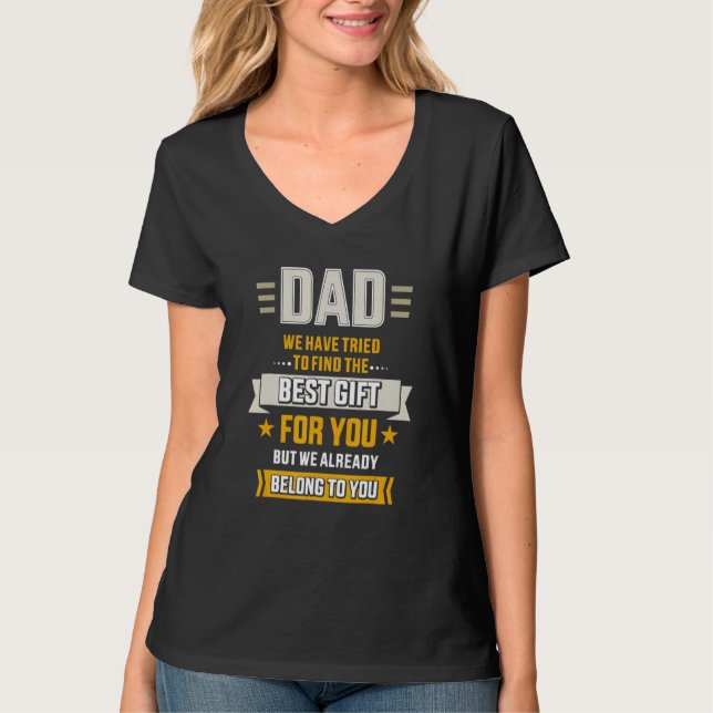 Dad Tried Find Best Belong To Father Day From Daug T-Shirt (Front)