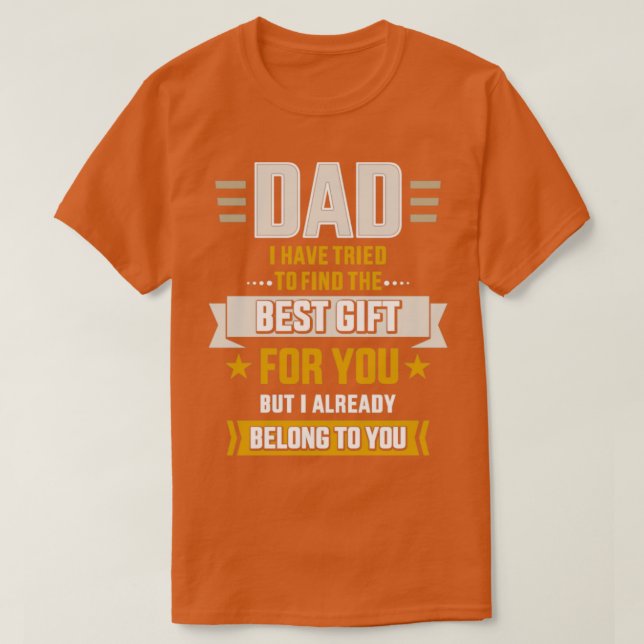 Dad tried find best but already belong to you fath T-Shirt (Design Front)