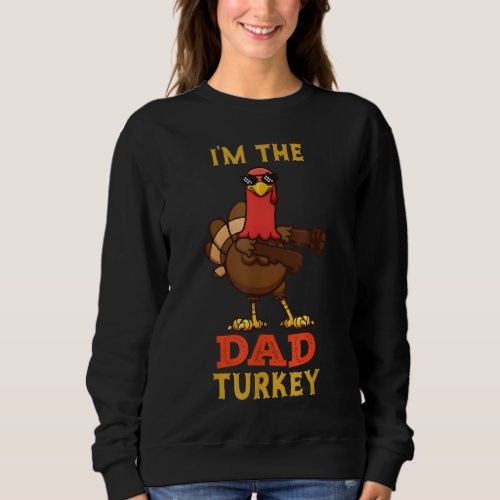 Dad Turkey Matching Family Group Thanksgiving Gift Sweatshirt