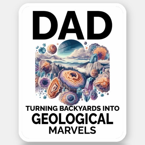 Dad Turning Backyards into Geological Marvels Sticker