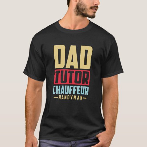 Dad tutor chauffeur handyman T_Shirt