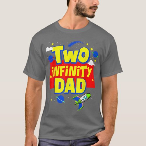 Dad Two Infinity And Beyond Birthday Decorations 2 T_Shirt