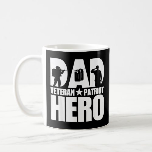 Dad Veteran Patriot Hero Military Veteran Day  Coffee Mug