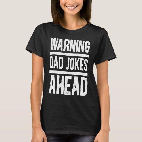 Dad Warning Dad Jokes Ahead Dad Jokes T_Shirt
