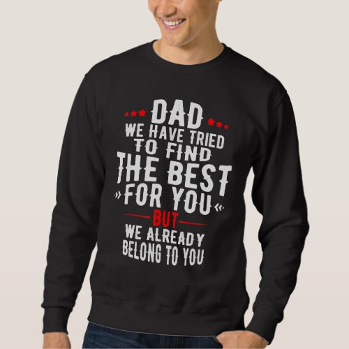 Dad We Already Belong To You Awesome Dad Classic Sweatshirt