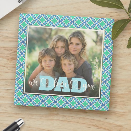 Dad We Love You Blue Green Custom Photo Stone Coaster