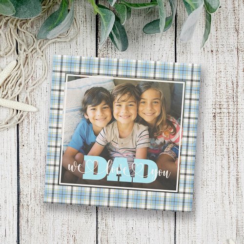 Dad We Love You Blue Plaid Custom Photo Stone Coaster