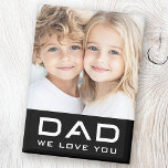 Dad we love you father's day photo black magnet<br><div class="desc">Fridge magnet featuring the text "Dad" in a modern font with customizable text "we love you" below. Above is a customizable photo template. Default colors are black and white but all colors can be customized in the design tool.</div>