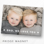 Dad we love you hearts overlay fathers day photo magnet<br><div class="desc">Magnet featuring your custom photo and bold text "Dad,  we love you" flanked by hearts as a white overlay.</div>