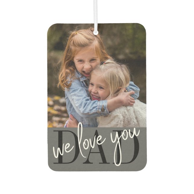 Dad We Love You Photo Air Freshener (Front)