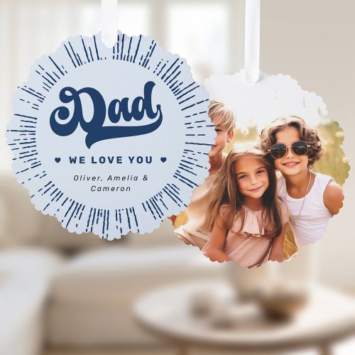 Dad we love you photo hearts blue fathers day ornament card