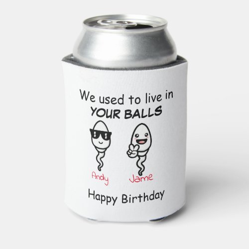 Dad we used to live in your balls   Can Cooler
