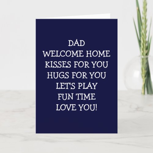 DAD_WELCOME HOME WITH KISSES CARD