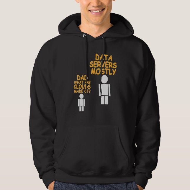 Dad What Are Clouds Made Of   Data Admin Present Hoodie (Front)