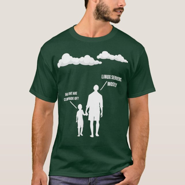 Dad What Are Clouds Made Of Linux Servers Mostly T-Shirt (Front)