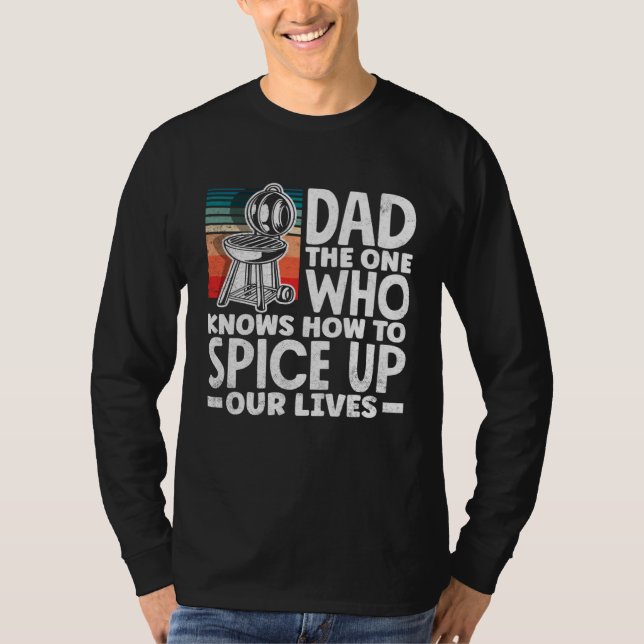Dad Who Knows How To Spice Up Our Lives Father s D T-Shirt (Front)