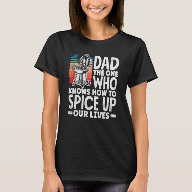 Dad Who Knows How To Spice Up Our Lives Father's D T-Shirt (Front)