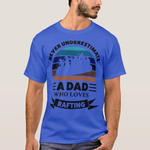 Dad who loves Rafting Funny Gifts Fathers Day  T_Shirt