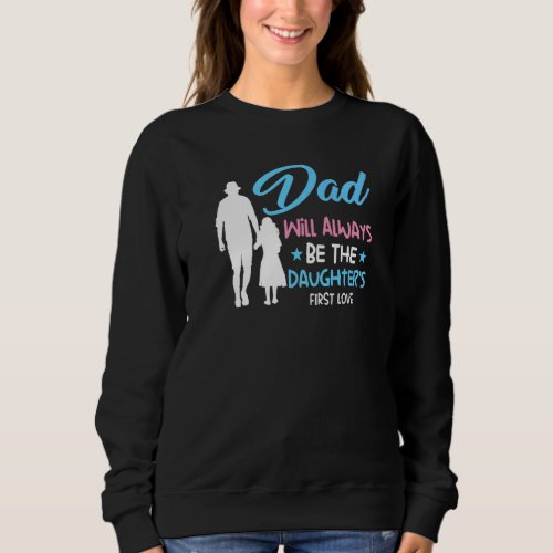 Dad Will Always Be The Daughters Family Sweatshirt