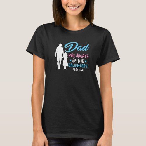 Dad Will Always Be The Daughters Family T_Shirt