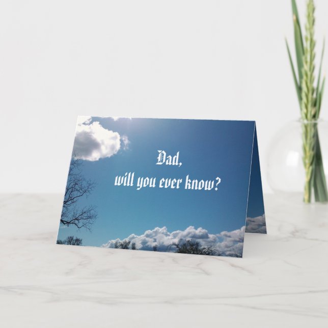 DAD, WILL YOU EVER KNOW? card (Front)