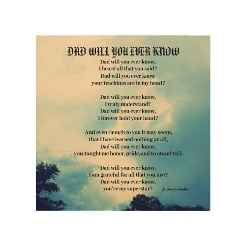 DAD WILL YOU EVER KNOW poem    Wood Wall Art