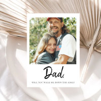 Dad Will You Walk Me Down The Aisle Father Bride