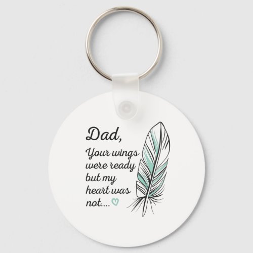 Dad Wings Were Ready By My Heart Not Memorial Keychain