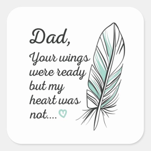 Dad Wings Were Ready By My Heart Not Memorial Square Sticker