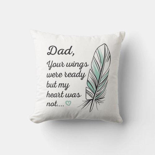 Dad Wings Were Ready By My Heart Not Memorial Throw Pillow