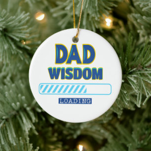 Dad Wisdom Loading Ceramic Ornament