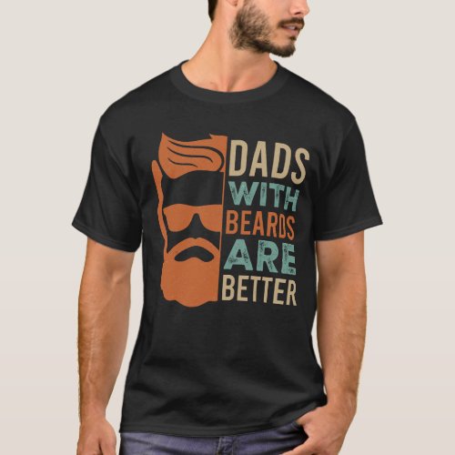Dad with beards are better  T_Shirt